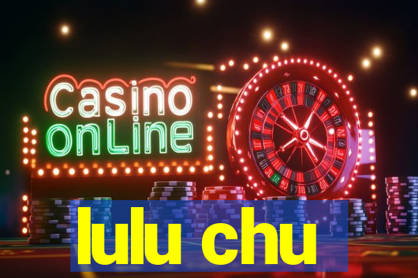 lulu chu